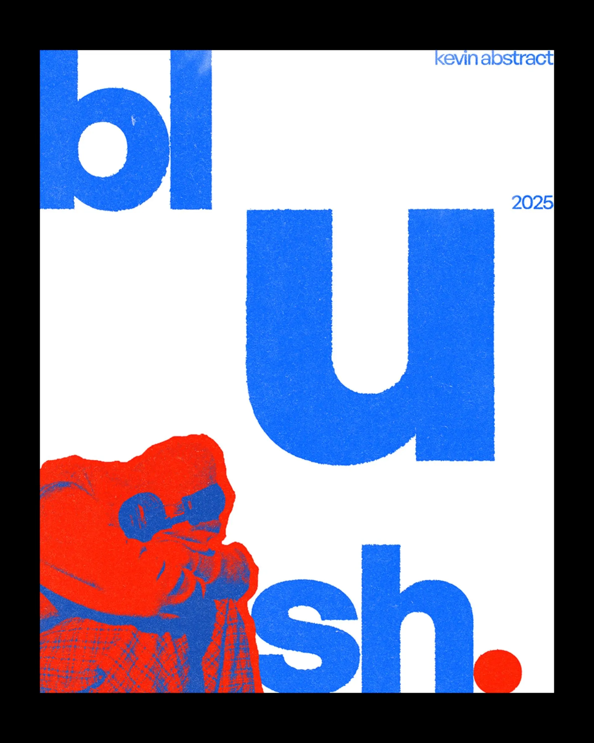Poster Design for Blush by Kevin Abstract released in 2025